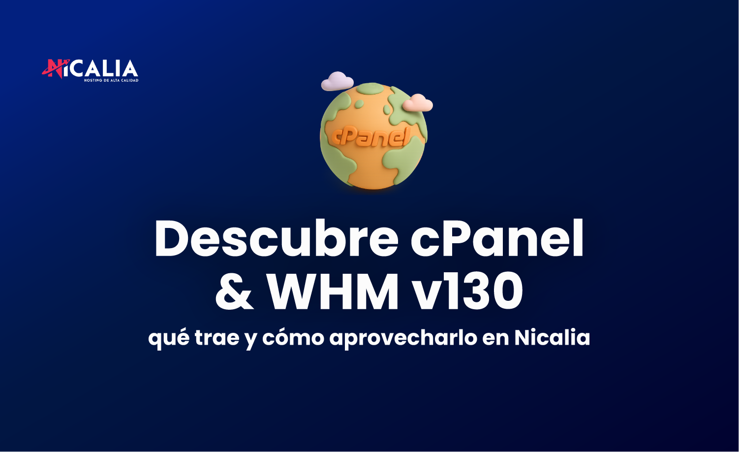 Descubre cPanel & WHM v130: qué trae y cómo aprovecharlo en Nicalia