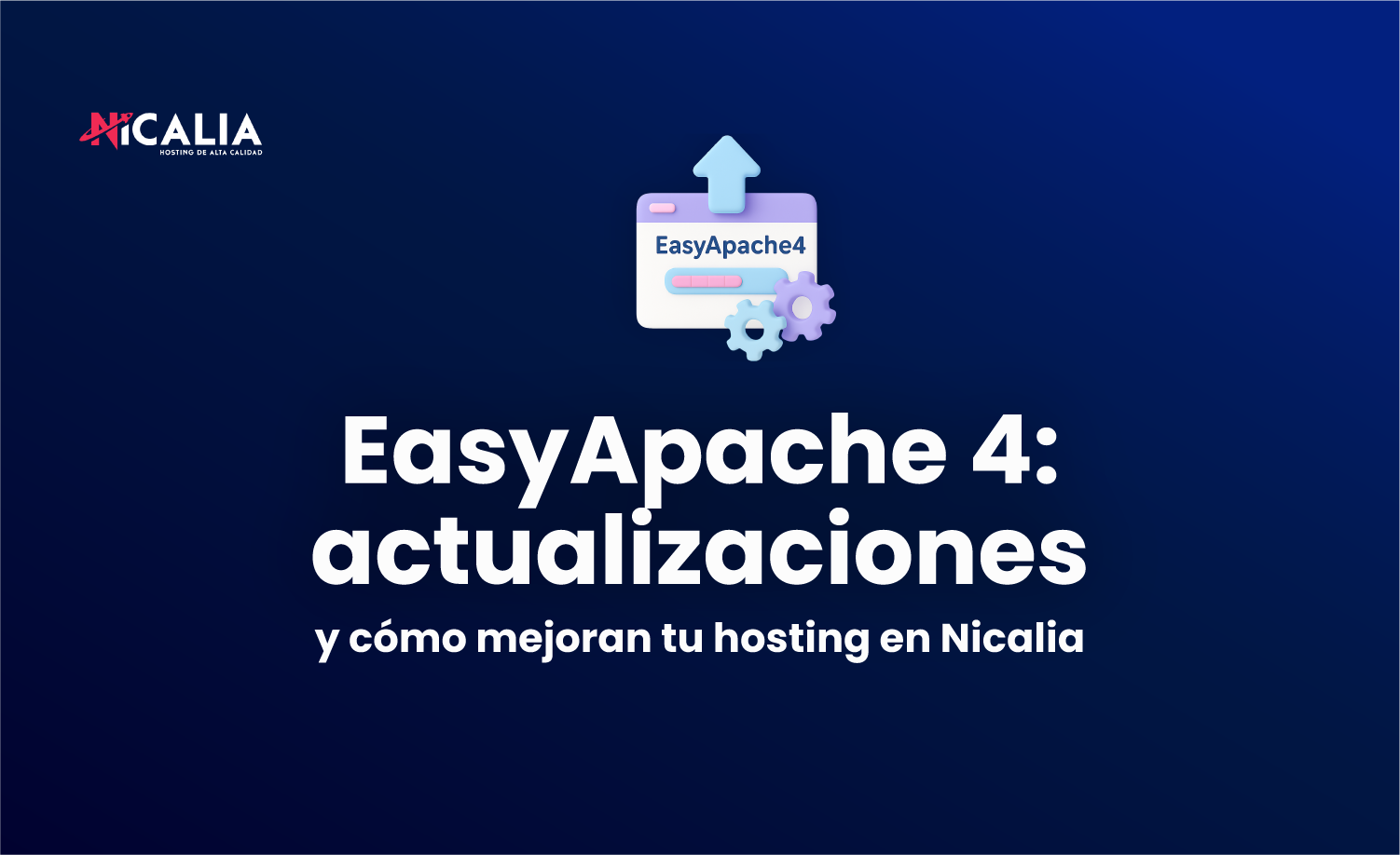 EasyApache 4: actualizaciones recientes y cómo mejoran tu hosting en Nicalia